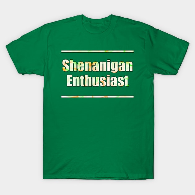 Shenanigan Enthusiast T-Shirt by RoserinArt